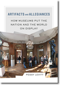 Cover photo of Artifacts and Allegiances: How Museums Put the Nation and the World on Display by Peggy Levitt